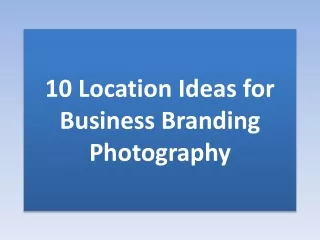 10 Location Ideas For Business Branding Photography