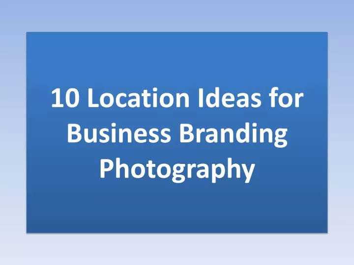 10 location ideas for business branding photography
