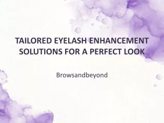 Tailored Eyelash Enhancement Solutions for a Perfect Look