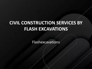 Civil Construction Services by Flash Excavations