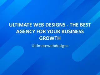 Ultimate Web Designs - The Best Agency for Your Business Growth