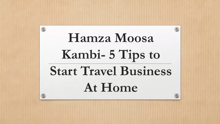 hamza moosa kambi 5 tips to start travel business at home