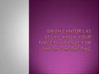 brian cantor las vegas know your target audience for amazing marketing