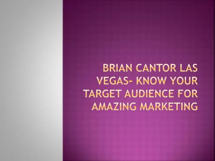brian cantor las vegas know your target audience for amazing marketing