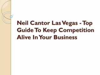 neil cantor las vegas top guide to keep competition alive in your business