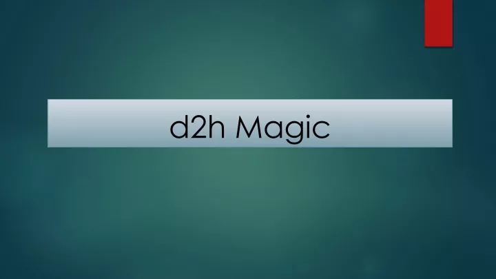 d2h magic