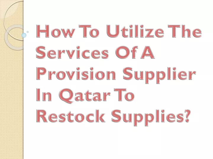 how to utilize the services of a provision supplier in qatar to restock supplies