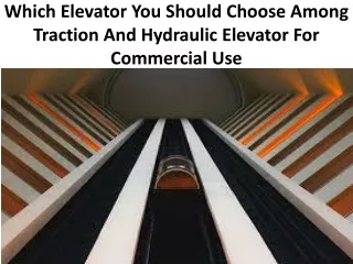 Advantages & Disadvantages: Traction And Hydraulic Elevator