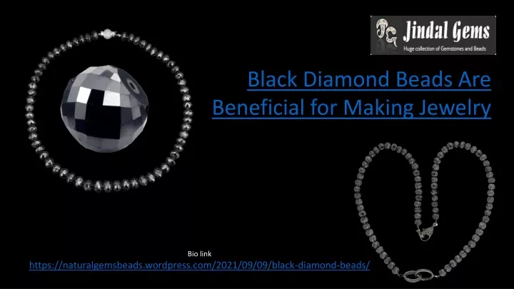 black diamond beads are beneficial for making