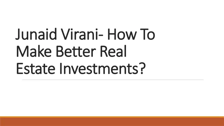 junaid virani how to make better real estate investments