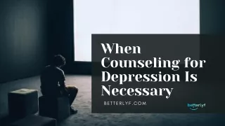 when counseling for depression is necessary