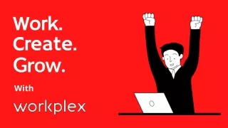 Work. Create. Grow. With Workplex