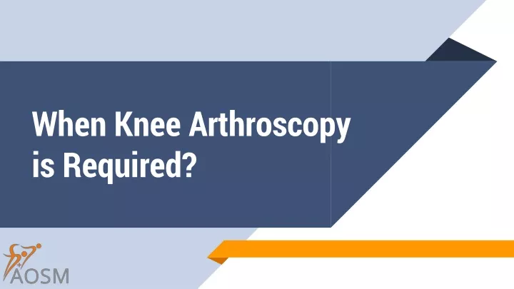 when knee arthroscopy is required