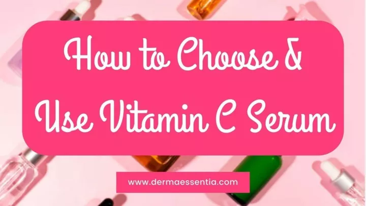 best vitamin c serum how to choose and how to use