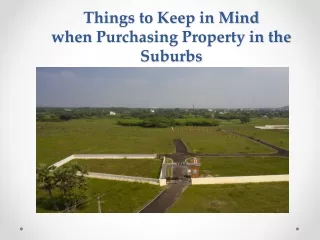 Things to Keep in Mind when Purchasing Property in the Suburbs