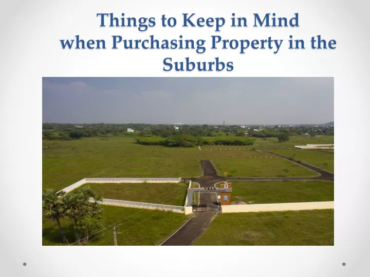 things to keep in mind when purchasing property in the suburbs