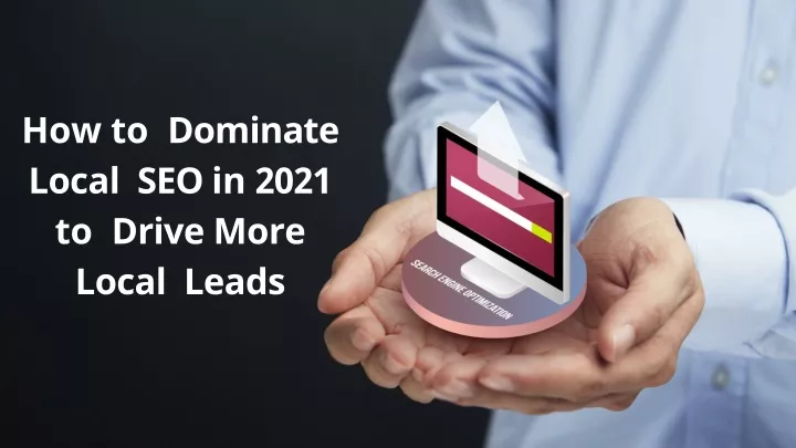 how to dominate local seo in 2021 to drive more