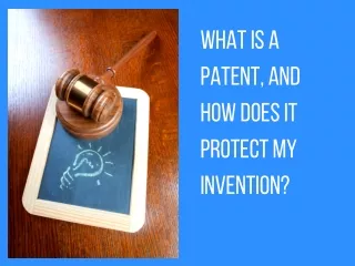 What is a Patent, and How Does it Protect My Invention