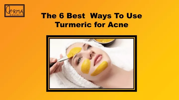 the 6 best ways to use turmeric for acne