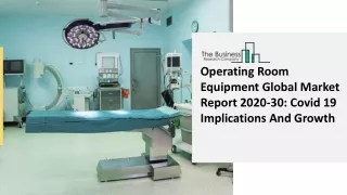 Operating Room Equipment Market Report: Global Opportunity Analysis and Industr