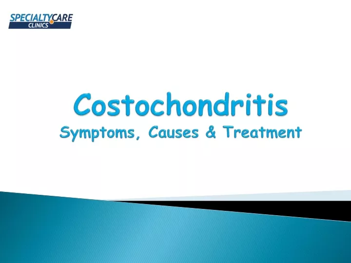costochondritis symptoms causes treatment