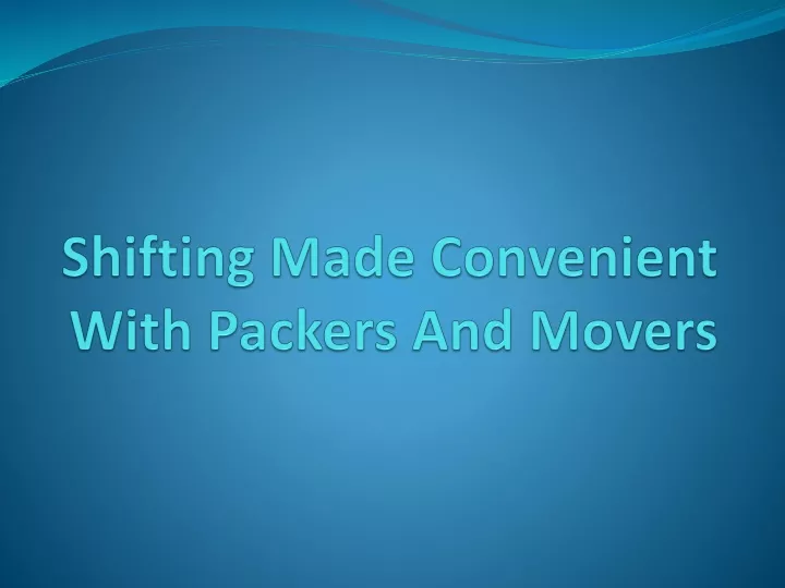 shifting made convenient with packers and movers