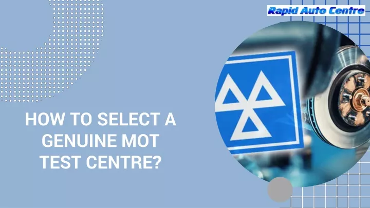 how to select a genuine mot test centre
