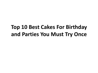 top 10 best cakes for birthday and parties