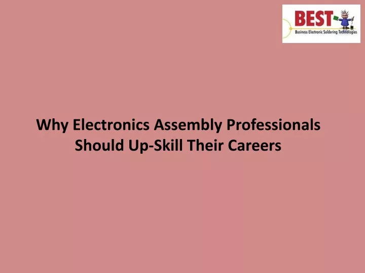 why electronics assembly professionals should