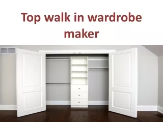 top walk in wardrobe maker