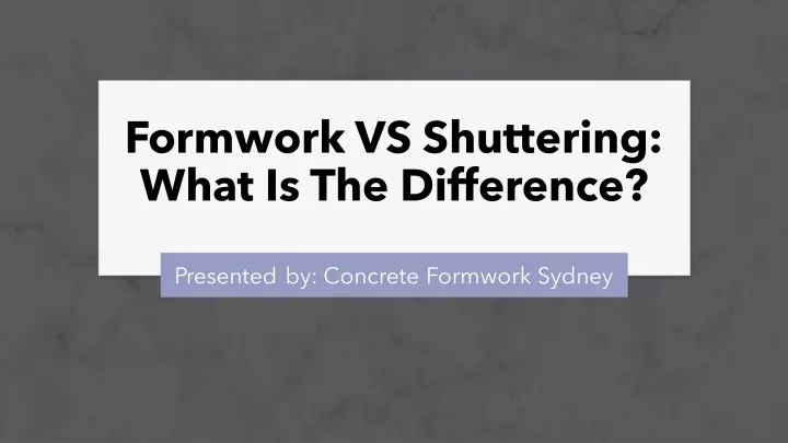 formwork vs shuttering what is the difference