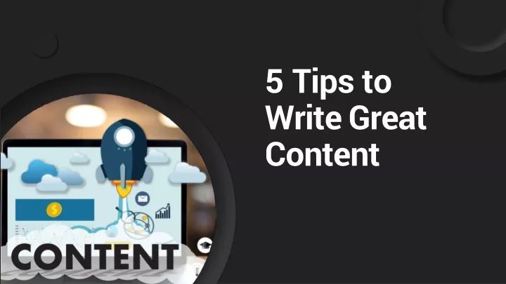 5 tips to write great content