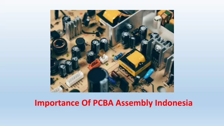 importance of pcba assembly indonesia