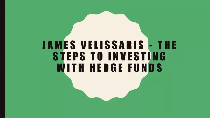 james velissaris the steps to investing with hedge funds