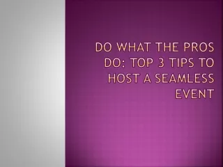 do what the pros do top 3 tips to host a seamless event