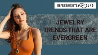 Jewelry Trends That Are Evergreen with Infrequently Found