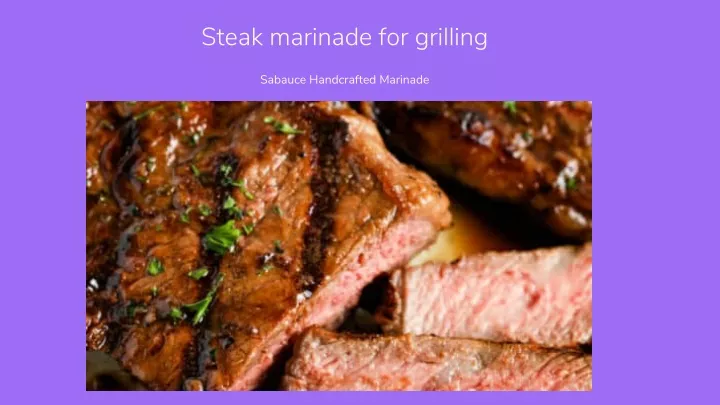 steak marinade for grilling sabauce handcrafted