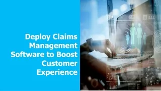 deploy claims management software to boost