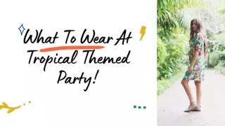 What To Wear At Tropical Themed Party!