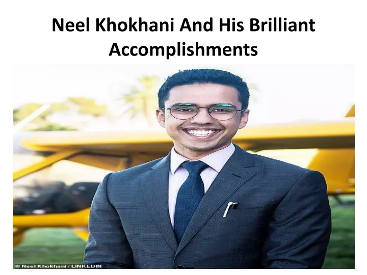 neel khokhani and his brilliant accomplishments