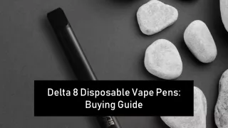 Delta 8 Disposable Vape Pens - Buying Guide