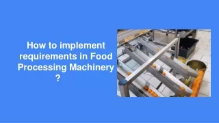 how to implement requirements in food processing machinery