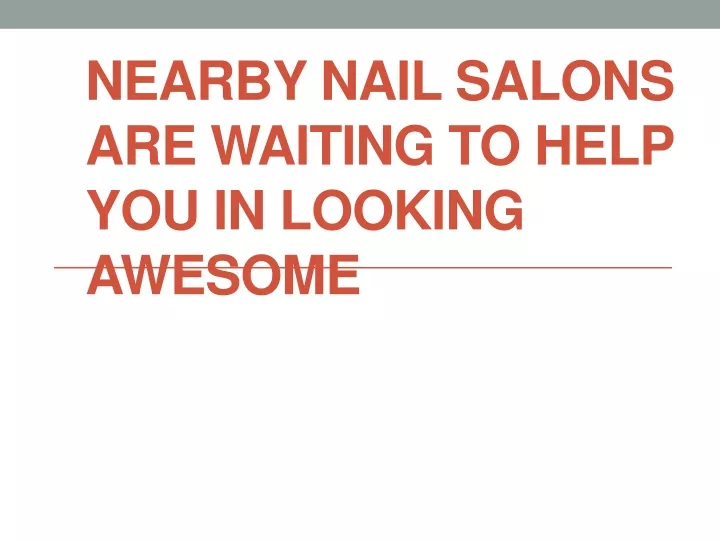 nearby nail salons are waiting to help
