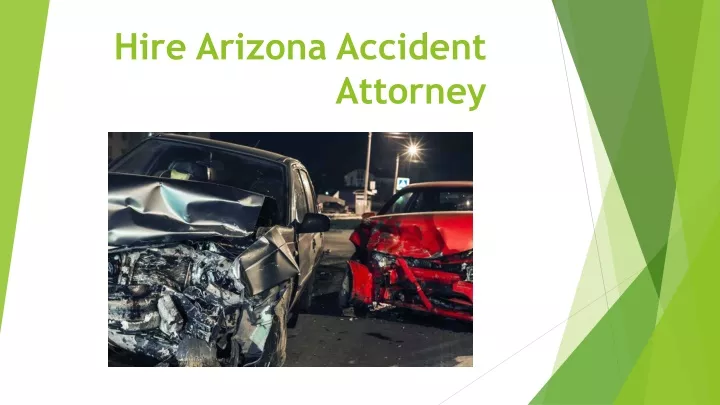 PPT - Hire Arizona Accident Attorney PowerPoint Presentation, free ...