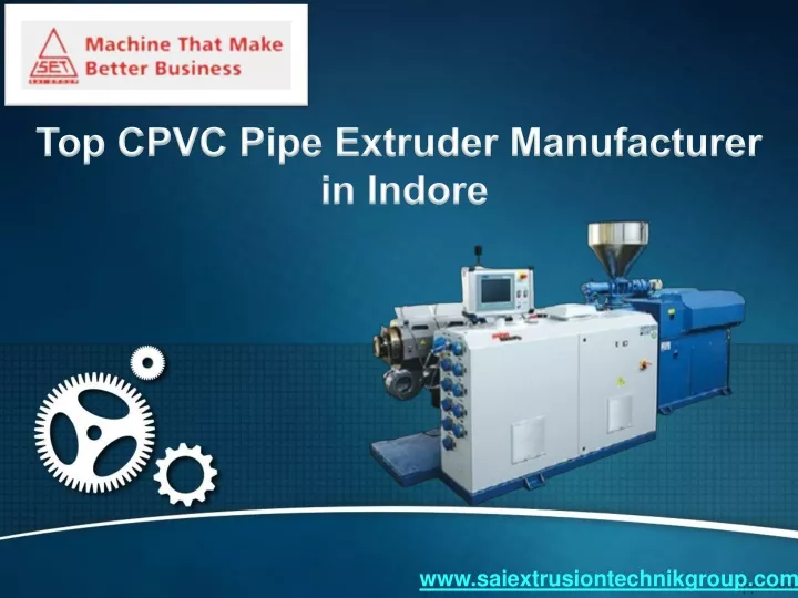 top cpvc pipe extruder manufacturer in indore