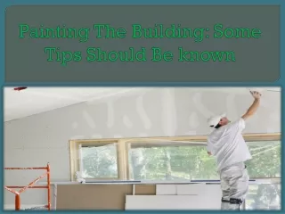 painting the building some tips should be known