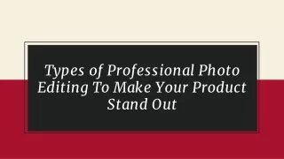 Types of Professional Photo Editing To Make Your Product Stand Out