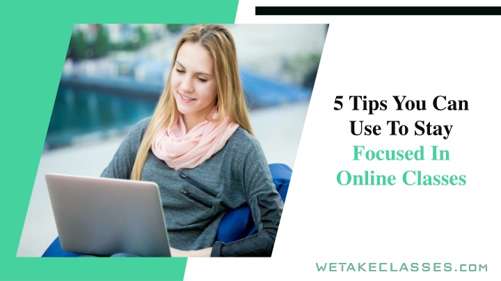 5 tips you can use to stay focused in online