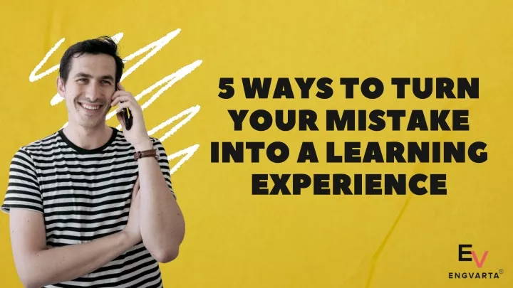 5 ways to turn your mistake into a learning
