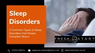 3 Common Types of Sleep Disorders that People Complain About